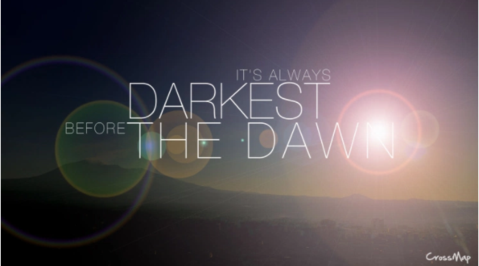 Darkest before the dawn
